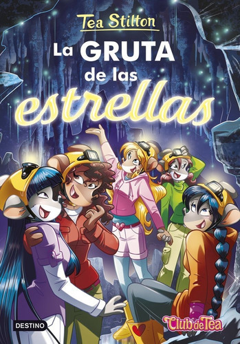 LA GRUTA DE LAS ESTRELLAS, de Tea Stilton. Editorial Destino Infantil & Juvenil, tapa dura en español