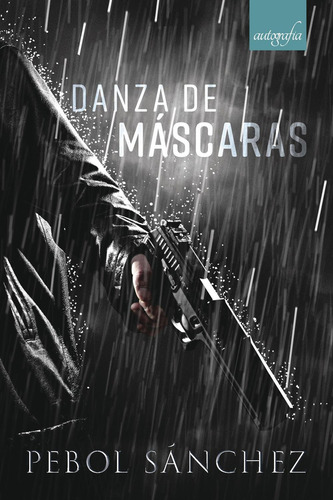 Danza De Mascaras, De Sánchez , Pebol.., Vol. 1.0. Editorial Autografía, Tapa Blanda, Edición 1.0 En Español, 2018
