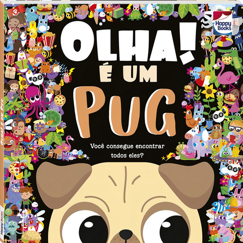 Olha! É um Pug, de Igloo Books Ltd. Editorial Happy Books Editora Ltda., capa dura em português, 2022