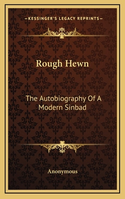 Libro Rough Hewn: The Autobiography Of A Modern Sinbad - ...