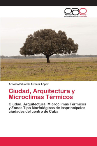 Libro: Ciudad, Arquitectura Y Microclimas Térmicos: Ciudad,