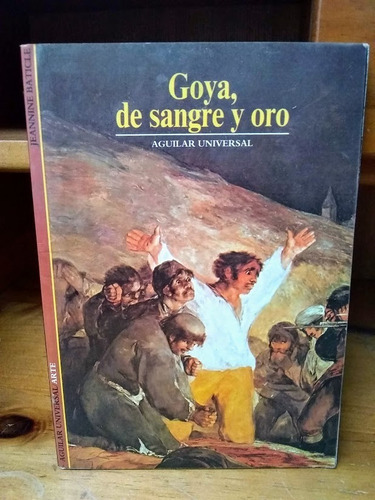 Goya, De Sangre Y Oro. Jeannine Baticle