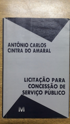 Livro: Licitação Para Concessão Serviço Público- Antônio Cca (Usado)