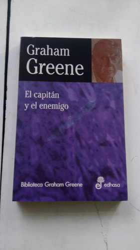 El Capitán Y El Enemigo De Graham Greene - Ed. Edhasa