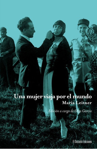 Una Mujer Viaja Por El Mundo, De Leitner, Maria. Editorial El Desvelo, Tapa Blanda En Español