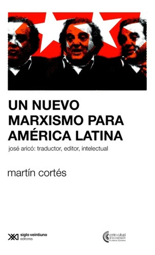 Un Nuevo Marxismo Para América Latina - Martín Cortés