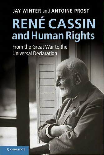 Rene Cassin And Human Rights : From The Great War To The Universal Declaration, De Dr Jay Winter., Vol. 1. Editorial Cambridge University Press, Tapa Blanda En Inglés