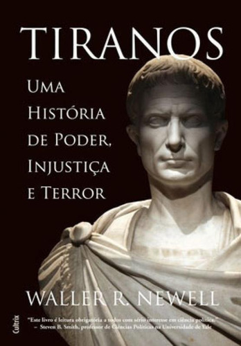 Tiranos: Uma História De Poder, Injustiça E Terror, De R. Newell, Waller. Editora Cultrix, Capa Mole Em Português