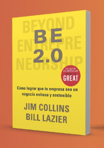 Be 2.0: Cómo Lograr Un Negocio Sostenible - Jim Collins