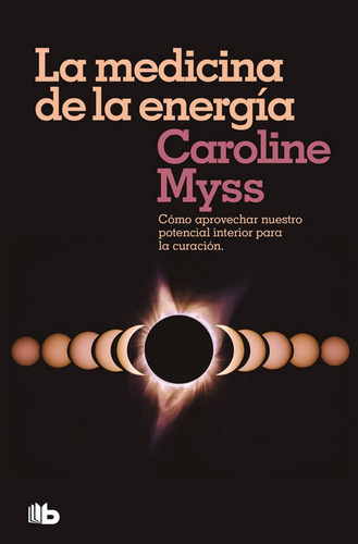 La medicina de la energÃÂa, de Myss, Caroline. Editorial B de Bolsillo Ediciones B, tapa blanda en español