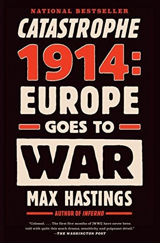 Book : Catastrophe 1914 Europe Goes To War - Hastings, Max