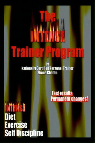The Intense Trainer Program, De Shane Chattin. Editorial Iuniverse, Tapa Blanda En Inglés