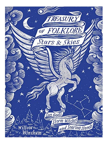 Treasury Of Folklore: Stars And Skies - Willow Winsham. Eb18