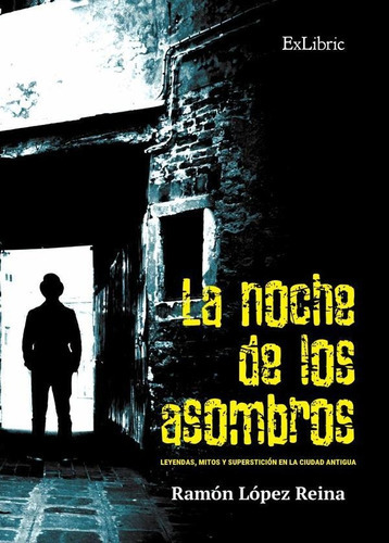 La Noche De Los Asombros, De Ramón López Reina. Editorial Exlibric, Tapa Blanda En Español, 2021