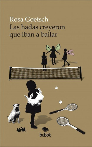 Las Hadas Creyeron Que Iban A Bailar, De Goetsch, Rosa. Editorial Bubok Publishing, Tapa Blanda En Español