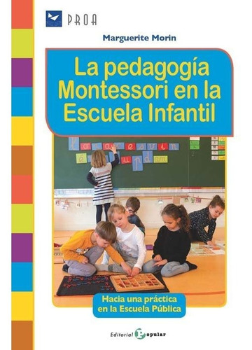 La Pedagogia Montessori En La Escuela Infantil - Morin, M...