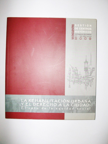 La Rehabilitación Urbana Y El Derecho A La Ciudad - Aecid