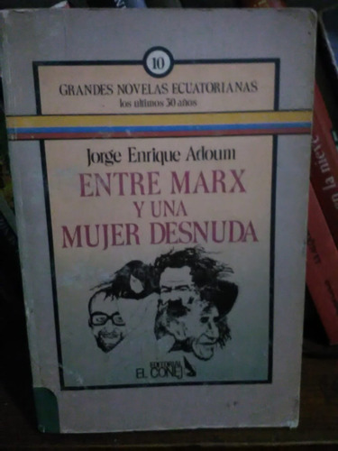 Libro Entre Marx Y Una Mujer Desnuda Jorge Enrique Adoum