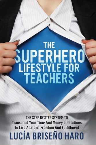 Libro The Superhero Lifestyle For Teachers: The Step By St