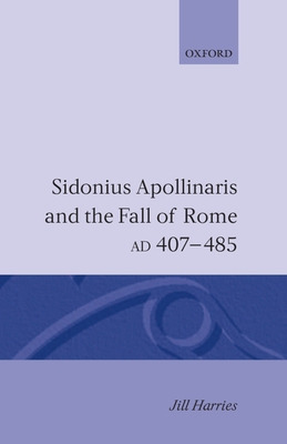 Libro Sidonius Apollinaris And The Fall Of Rome, Ad 407-4...