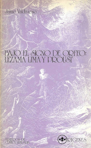 Bajo El Signo De Orfeo: Lezama Lima Y Proust Jaim Valdivieso