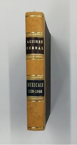 Compendio Histórico - Biografía De Mexicali 1539-1966