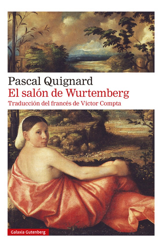 El Salón De Wurtemberg - Quinard, Pascal - Galaxia