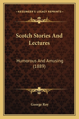 Libro Scotch Stories And Lectures: Humorous And Amusing (...