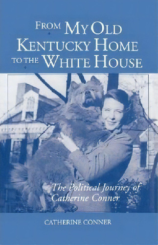 From My Old Kentucky Home To The White House, De Catherine Ner. Editorial University Press Kentucky, Tapa Blanda En Inglés