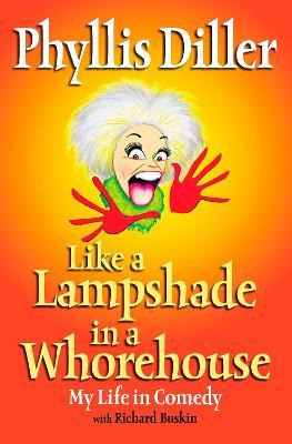 Libro Like A Lampshade In A Whorehouse - Phyllis Diller