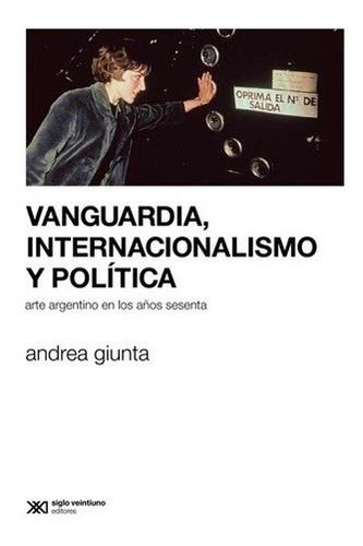 Vanguardia, Internacionalismo Y Politica - Andrea Gi, De Andrea Giunta. Editorial Siglo Xxi En Español