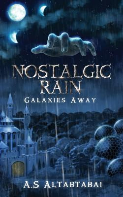 Libro Nostalgic Rain: Galaxies Away - Altabtabai, A. S.