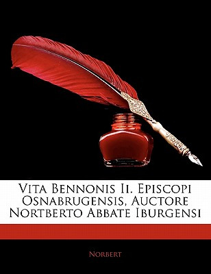 Libro Vita Bennonis Ii. Episcopi Osnabrugensis, Auctore N...
