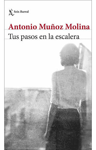Tus Pasos En La Escalera, De Muñoz, Antonio. Editorial Seix Barral, Tapa Blanda En Español