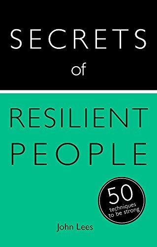 Secrets Of Resilient People 50 Techniques To Be Strong (teac