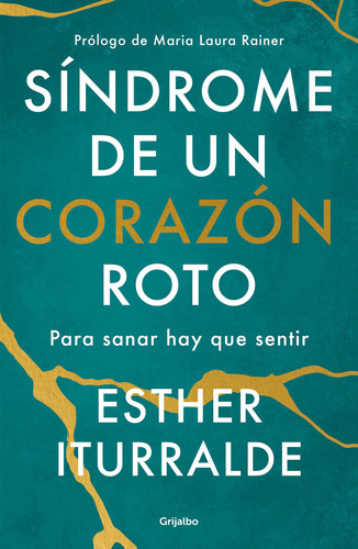 Síndrome de un corazón roto, de Iturralde, Esther. Serie Autoayuda y Superación, vol. 0.0. Editorial Grijalbo, tapa blanda, edición 1.0 en español, 2022