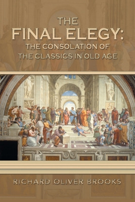 Libro The Final Elegy: The Consolation Of The Classics In...