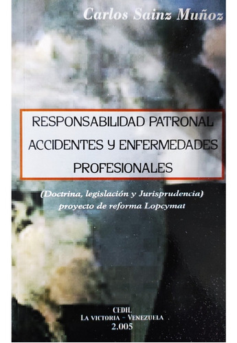 Responsabilidad Patronal, Accidentes Y Enfermedades Profesio