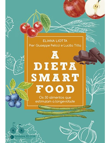 A dieta smartfood: Os 30 alimentos que estimulam a longevidade, de Liotta, Eliana. Editora Rocco Ltda, capa mole em português, 2017