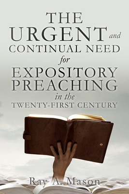 Libro The Urgent And Continual Need For Expository Preach...