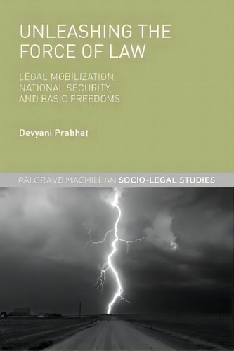 Unleashing The Force Of Law, De Devyani Prabhat. Editorial Palgrave Macmillan, Tapa Dura En Inglés