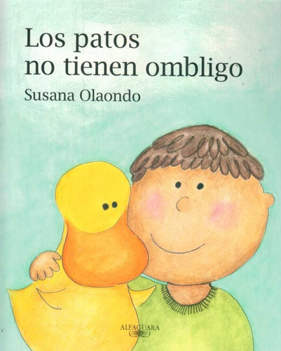 Libro: Los Patos No Tienen Ombligo / Susana Olaondo