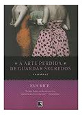 Livro A Arte Perdida De Guardar Segredos - Eva Rice [2008]