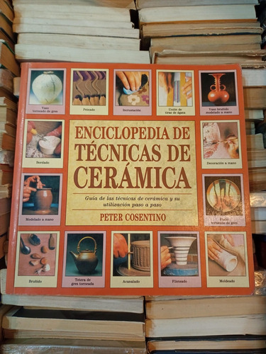 Enciclopedia De Tecnicas De Ceramica Peter Cosentino 