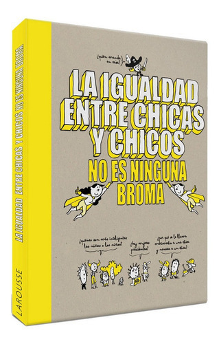La Igualdad Entre Chicas Y Chicos No Es Ninguna Broma, De Larousse Editorial. Editorial Larousse, Tapa Dura En Español