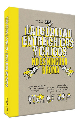 La Igualdad Entre Chicas Y Chicos No Es Ninguna Broma, De Larousse Editorial. Editorial Larousse, Tapa Dura En Español