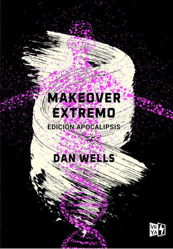 Makeover extremo: Edición apocalipsis, de Wells, Dan. Editorial Vrya, tapa blanda en español, 2021