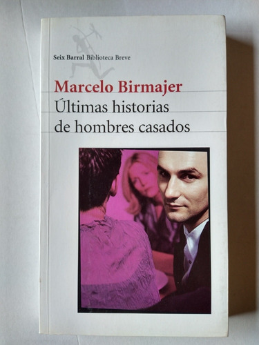 Últimas Historias De Hombres Casados Marcelo Birmajer