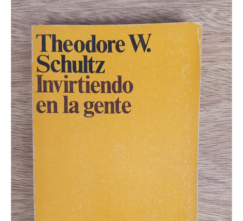 Libro Invirtiendo En La Gente Theodore W Schultz