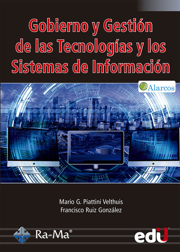 Gobierno Y Gestión De Las Tecnologías Y Los Sistemas, de Mario G. Piattini Velthuis | Francisco Ruiz González. Editorial Ediciones de la U, tapa blanda en español, 2021